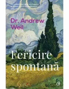 Fericire spontana de Dr. Andrew Weil