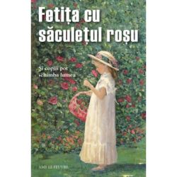 Fetita cu saculetul rosu. Si copiii pot schimba lumea