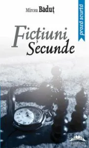 Fictiuni secunde de Mircea Badut