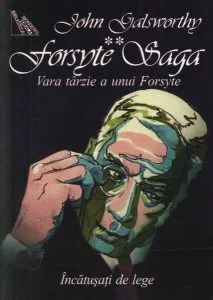 Forsyte Saga (Vol. II) Vara târzie a unui Forsyte. Încătușați de lege de John Galsworthy