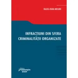 Infractiuni din sfera criminalitatii organizate de Raluca Mocanu