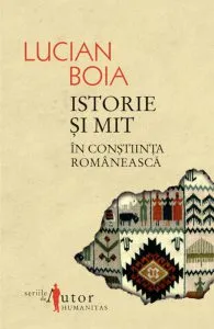 Istorie si mit in constiinta romaneasca (editia a IV-a) de Lucian Boia