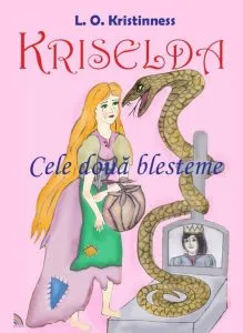 Kriselda. Cele doua blesteme de L. O. Kristinness