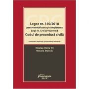 Legea numarul 310-2018 pentru modificarea si completarea Legii numarul 134-2010 privind Codul de procedura civila