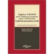 Legea numarul 310-2018 pentru modificarea si completarea Legii numarul 134-2010 privind Codul de procedura civila de Nicolae-Horia Tit