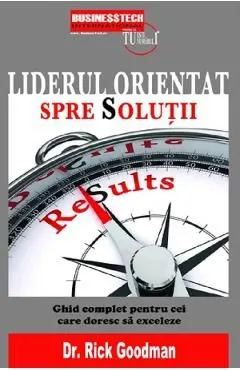 Liderul orientat spre solutii de Rick Goodman