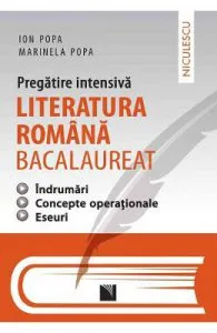 Literatura romana. Bacalaureat. Pregatire intensiva de Ion Popa