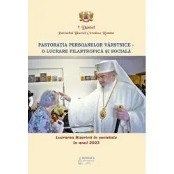 Lucrarea Bisericii in societate in anul 2023. Pastoratia persoanelor varstnice. O lucrare filantropica si sociala de Daniel