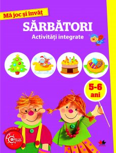 Ma joc si invat. Sarbatori. 5-6 ani