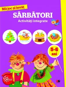 Ma joc si invat. Sarbatori. 5-6 ani