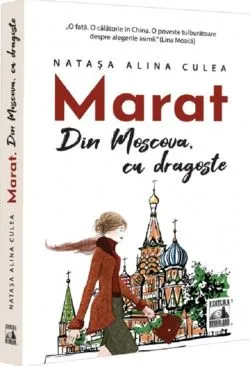 Marat. Din Moscova, cu dragoste de Natasa Alina Culea