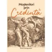 Mostenitori prin credinta de Iosif Dragomir