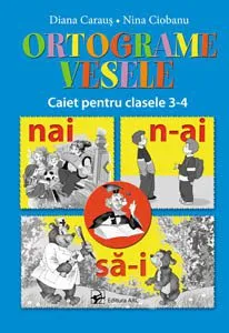 Ortograme vesele. Caiet pentru clasele 3-4 de Diana Caraus