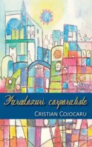 Paradoxuri corporatiste de Cristian Cojocaru