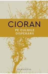 Pe culmile disperarii de Emil Cioran