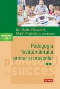 Pedagogia invatamantului primar si prescolar. Vol. II de Ion-Ovidiu Panisoara