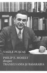 Philip E. Mosely despre Transilvania si Basarabia de Vasile Puscas