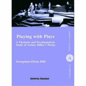 Playing with Plays: A Thematic and Psychoanalytic Study of Arthur Miller