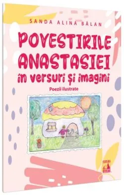 Povestirile Anastasiei în versuri și imagini de Sanda Alina Balan