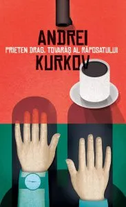 Prieten drag, tovaras al raposatului de Andrei Kurkov