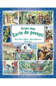 Prima mea carte de povesti: Peter Pan si Wendy, Nils Holgersson, Micul lord de James Matthew Barrie