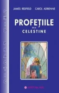 Profetiile de la celestine. Ghid practic. Editia 2012 de James Redfield