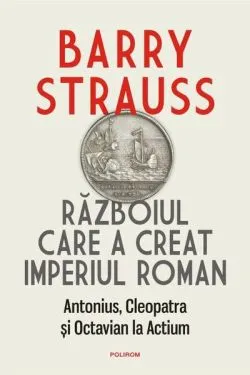 Războiul care a creat Imperiul Roman de Barry Strauss