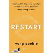 Restart. Elibereaza-te de povara trecutului, conecteaza-te cu prezentul si transforma-ti viitorul