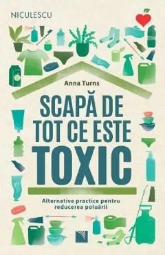 Scapa de tot ce este toxic de Anna Turns
