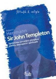Sir John Templeton. Sprijinirea cercetarii stiintifice pentru descoperiri spirituale