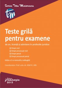 Teste grila pentru examenele de an, licenta si admitere in profesiile juridice