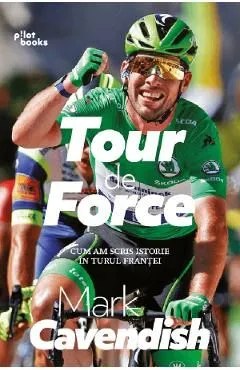 Tour de Force. Cum am scris istorie in turul Frantei