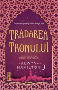 Tradarea tronului. Al doilea volum din trilogia Rebelul nisipurilor de Alwyn Hamilton