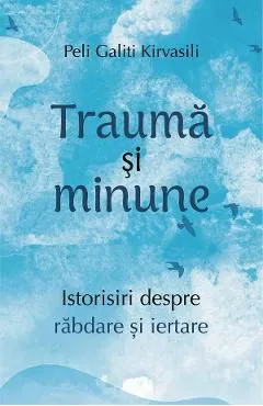 Trauma si minune de Peli Galiti Kirvasili