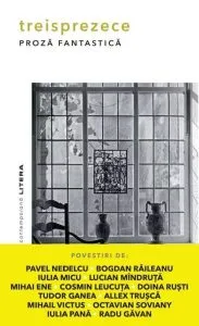 Treisprezece. Proza fantastica de Octavian Soviany