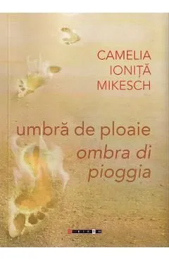 Umbra de ploaie / Ombra di pioggia de Camelia Ionita Mikesch
