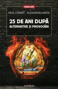 25 de ani dupa. Alternative si provocari de Alexandru Matei