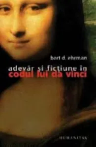 Adevar si fictiune in Codul lui Da Vinci de Bart D. Ehrman