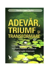Adevăr, triumf şi transformare de Sandra Anne Taylor