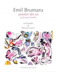 Amintiri din rai. 55 de poezii inedite de Emil Brumaru