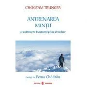 Antrenarea mintii si cultivarea bunatatii pline de iubire de Chogyam Trungpa