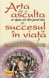 Arta de a asculta ce spun cei din jurul tau si succesul in viata de Madelyn Burley-Allen