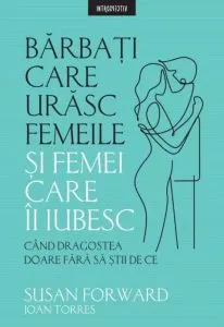 Barbati care urasc femeile si femei care ii iubesc de Susan Forward