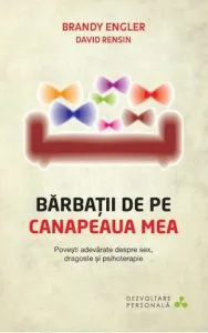 Barbatii de pe canapeaua mea. Povesti adevarate despre sex, dragoste si psihoterapie de Brandy Engler