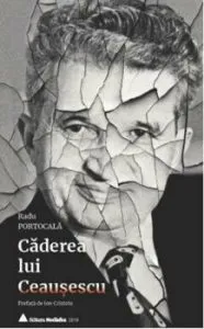 Caderea lui Ceausescu de Radu Portocala