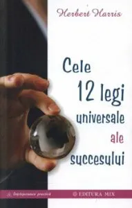 Cele 12 legi universale ale succesului de Herbert Harris