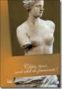 Clipa, treci, sunt atat de frumoasa! de Mihaela Leventer