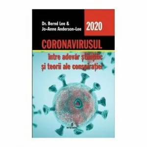 CORONAVIRUSUL intre adevarul stiintific si teorii ale conspiratiei de Dr. Bernd Lee