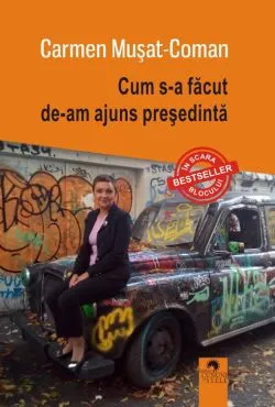 Cum s-a facut de-am ajuns presedinta de Carmen Musat-Coman
