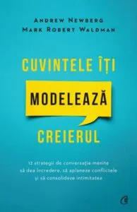 Cuvintele iti modeleaza creierul. Editia a II-a de Mark Robert Waldman